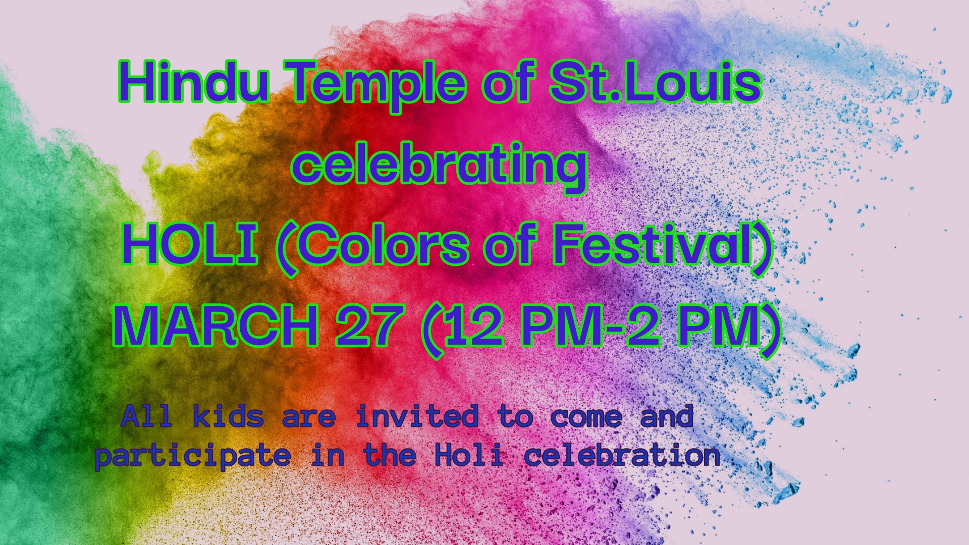 HOLI Celebrations @ 03/27 (from 12PM to 2 PM)